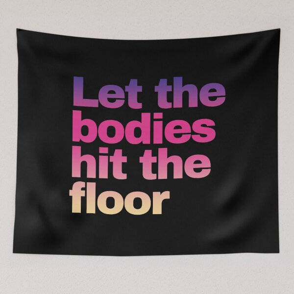 Item preview, Let The Bodies Hit The Floor designed and sold by EunsooLee.