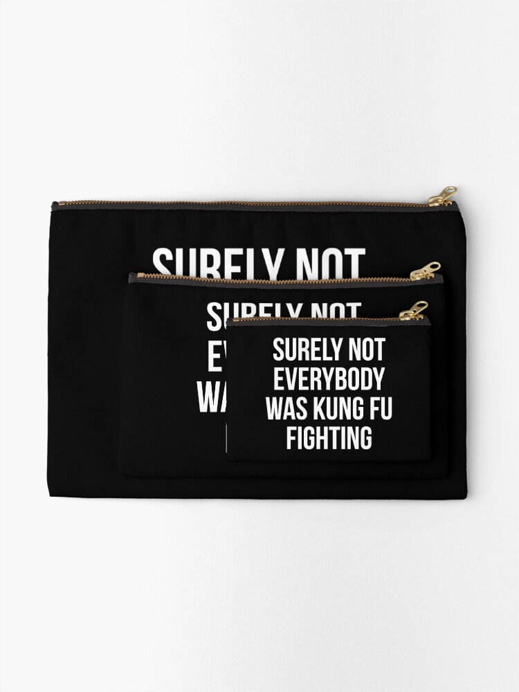 Alternate view of Surely Not Everybody Was Kung Fu Fighting Zipper Pouch