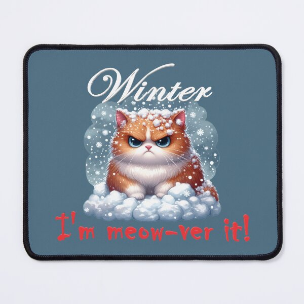 Item preview, I'm Meow-ver It - Angry Winter Kitty designed and sold by CAutumnTrapp.