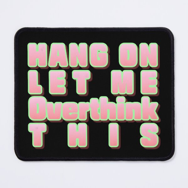 Item preview, Hang on. Let me overthink this designed and sold by WANBASTEN.