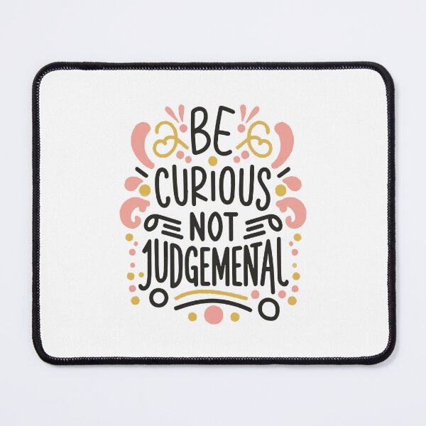 Item preview, Be Curious Not Judgemental quote designed and sold by Love Between Pages.