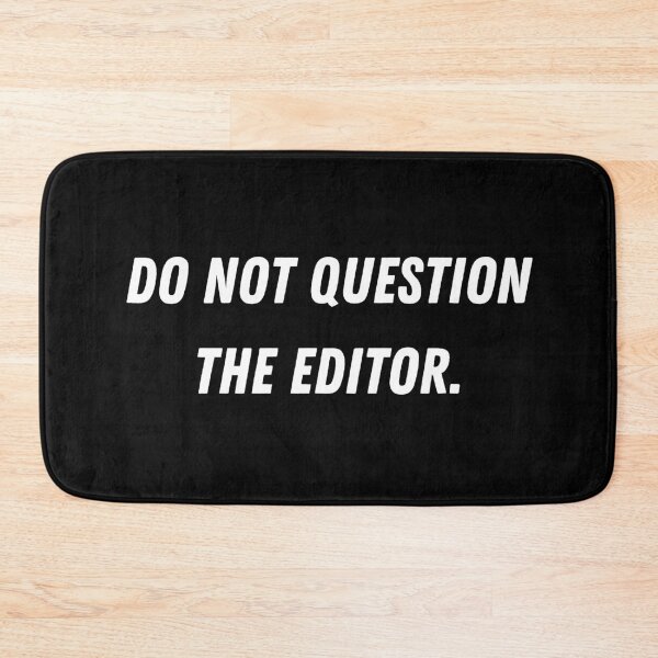 Item preview, Do Not Question The Editor designed and sold by manandi1.
