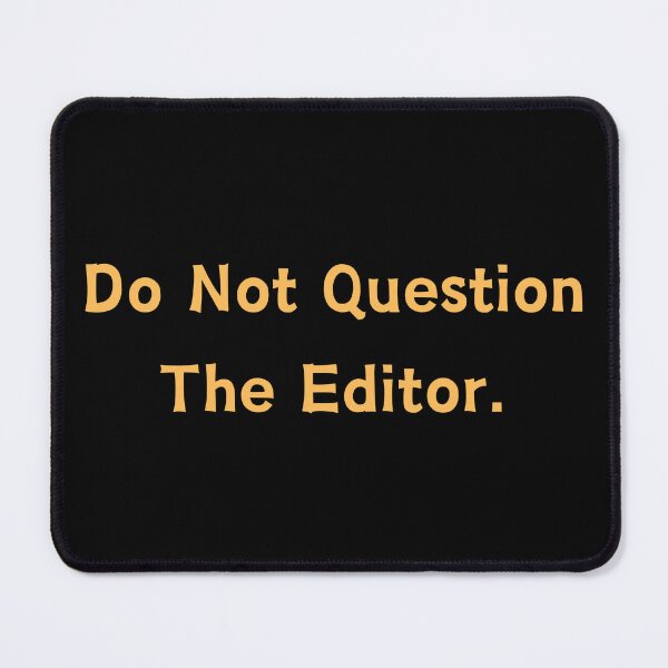Item preview, Do Not Question The Editor designed and sold by manandi1.