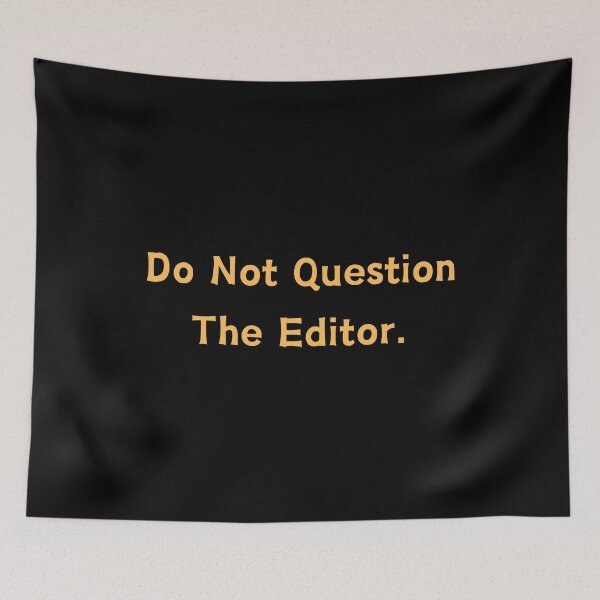 Item preview, Do Not Question The Editor designed and sold by manandi1.