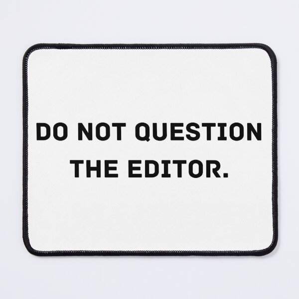 Item preview, Do Not Question The Editor designed and sold by manandi1.