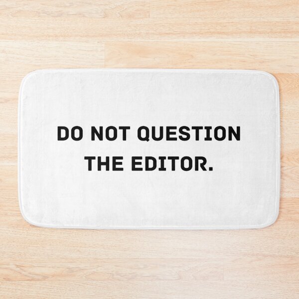 Item preview, Do Not Question The Editor designed and sold by manandi1.