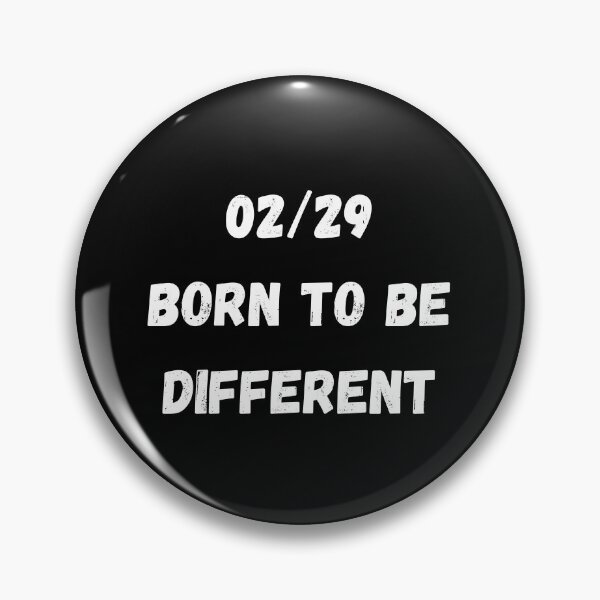 Item preview, 02/29 born to be different, Leap Year 29th February designed and sold by manandi1.