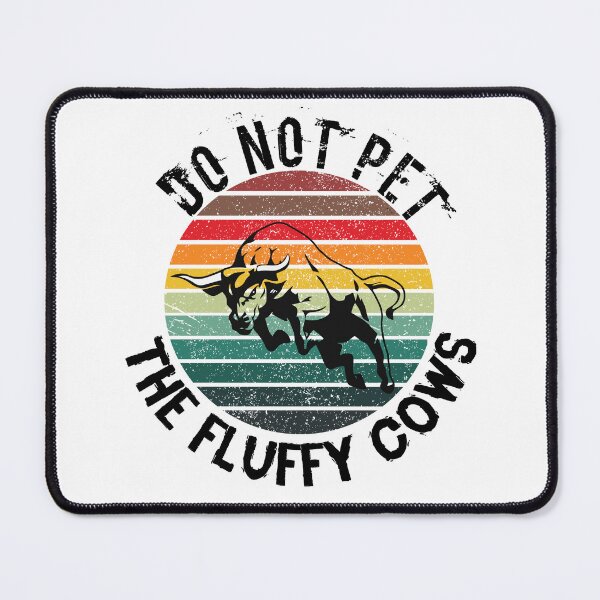 Item preview, Do Not Pet the Fluffy Cows designed and sold by MDSDesigns.