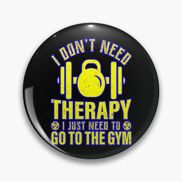 Item preview, I don't need therapy, I just need to go to the GYM designed and sold by creativerooney.