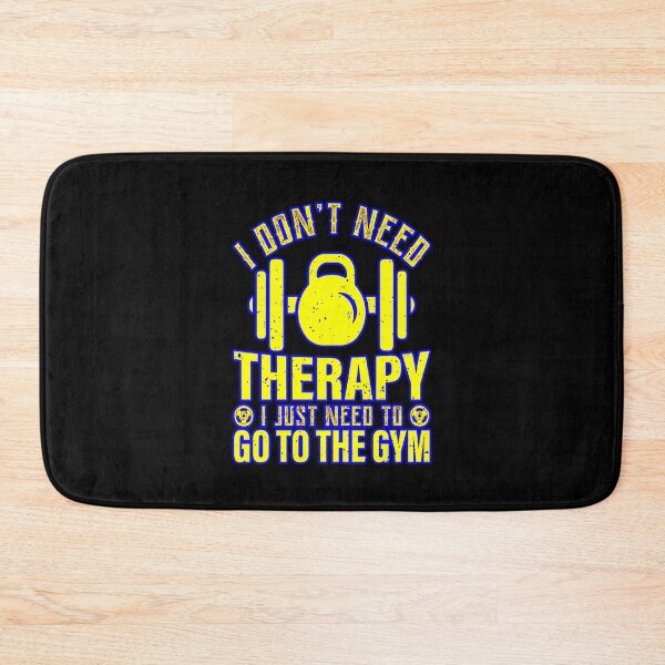 Item preview, I don't need therapy, I just need to go to the GYM designed and sold by creativerooney.