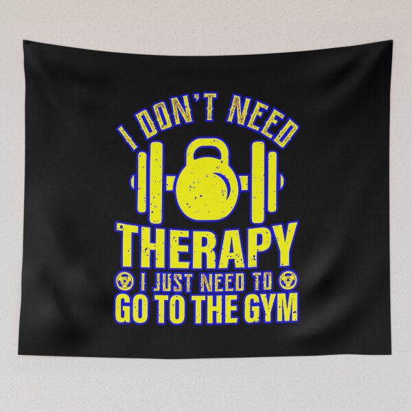 Item preview, I don't need therapy, I just need to go to the GYM designed and sold by creativerooney.