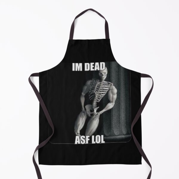 Item preview, IM DEAD ASF LOL, skeleton meme designed and sold by Shrewd Mood.
