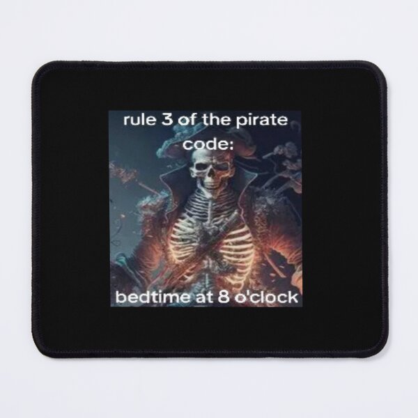 Item preview, Rule 3 of the pirate code: bedtime at 8 o'cloc, skeleton meme designed and sold by Shrewd Mood.