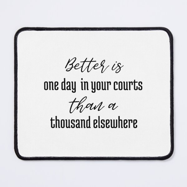 Item preview, Christian verse Better is one day in your courts than a thousand elsewhere designed and sold by BibleProject.