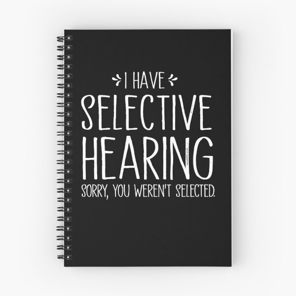 Item preview,  Funny I Have Selective Hearing, Sorry You Weren't Selected designed and sold by SakuraPxl.