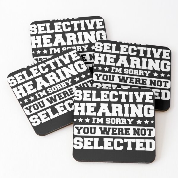 Item preview, Funny I Have Selective Hearing, Sorry You Weren't Selected designed and sold by SakuraPxl.