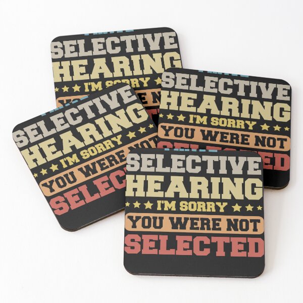 Item preview, Funny I Have Selective Hearing, Sorry You Weren't Selected designed and sold by SakuraPxl.