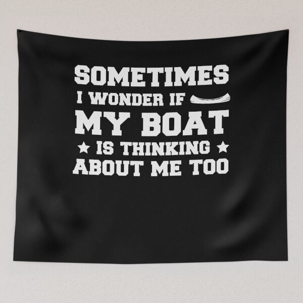 Item preview, Sometimes I Wonder If My Boat Is Thinking About Me Too Funny Boat Lover designed and sold by SakuraPxl.