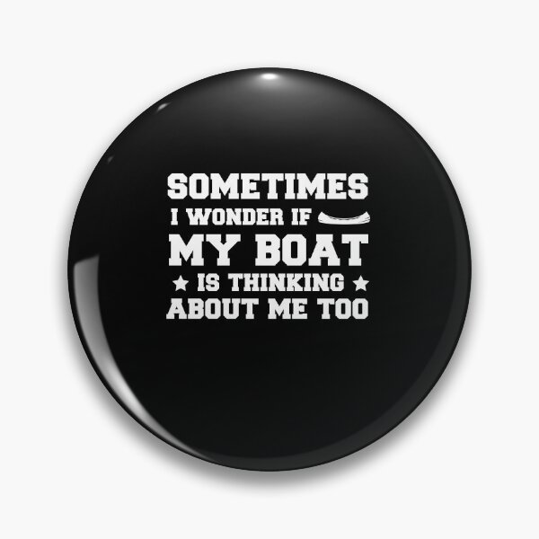 Item preview, Sometimes I Wonder If My Boat Is Thinking About Me Too Funny Boat Lover designed and sold by SakuraPxl.