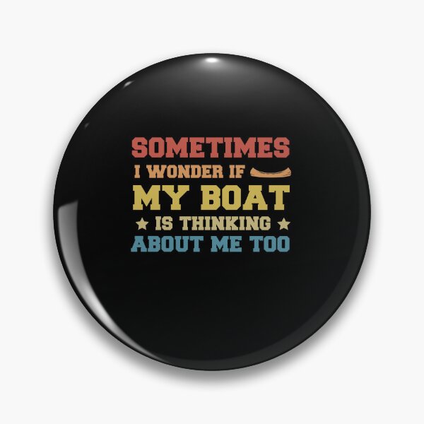 Item preview, Sometimes I Wonder If My Boat Is Thinking About Me Too Funny Boat Lover designed and sold by SakuraPxl.