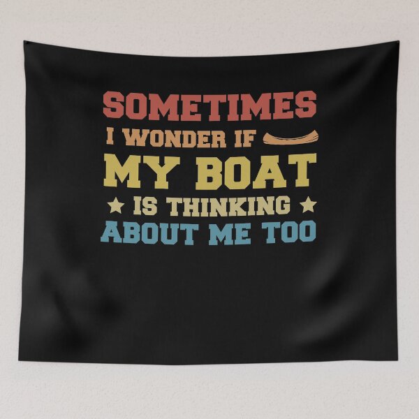 Item preview, Sometimes I Wonder If My Boat Is Thinking About Me Too Funny Boat Lover designed and sold by SakuraPxl.