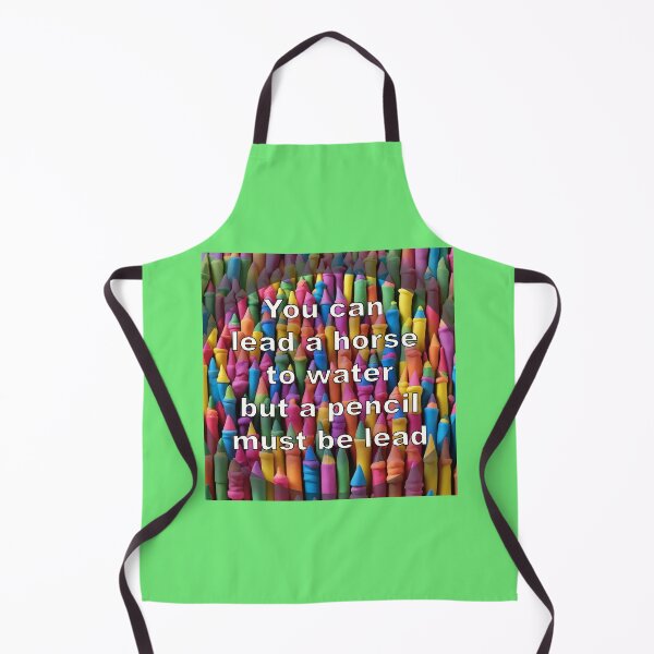 Item preview, You can lead a horse to water but a pencil must be lead. Lauel. designed and sold by ComicJo.