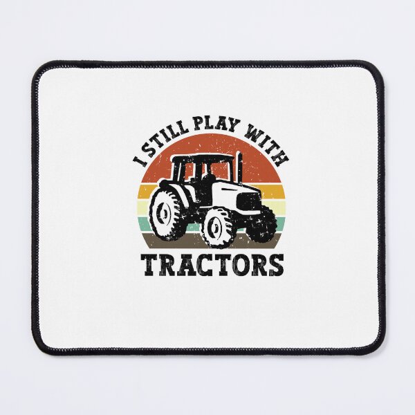 Item preview, Funny I Still Play With Tractors, Tractor Driver & Farmer Farming in the Farm designed and sold by SakuraPxl.