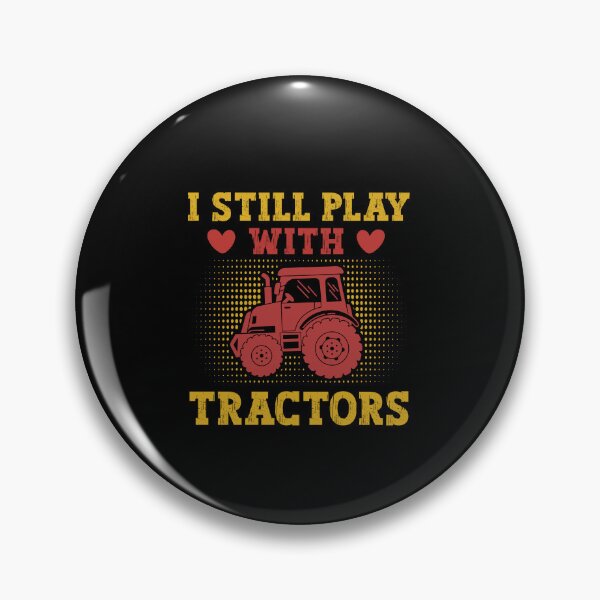 Item preview,  Funny I Still Play With Tractors, Tractor Driver & Farmer Farming in the Farm designed and sold by SakuraPxl.