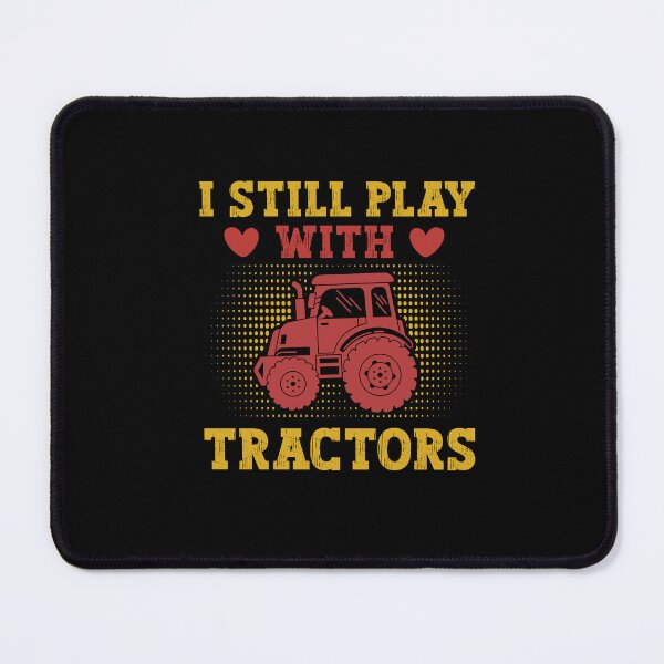 Item preview, Funny I Still Play With Tractors, Tractor Driver & Farmer Farming in the Farm designed and sold by SakuraPxl.