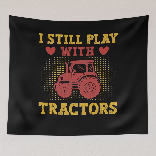 Item preview,  Funny I Still Play With Tractors, Tractor Driver & Farmer Farming in the Farm designed and sold by SakuraPxl.