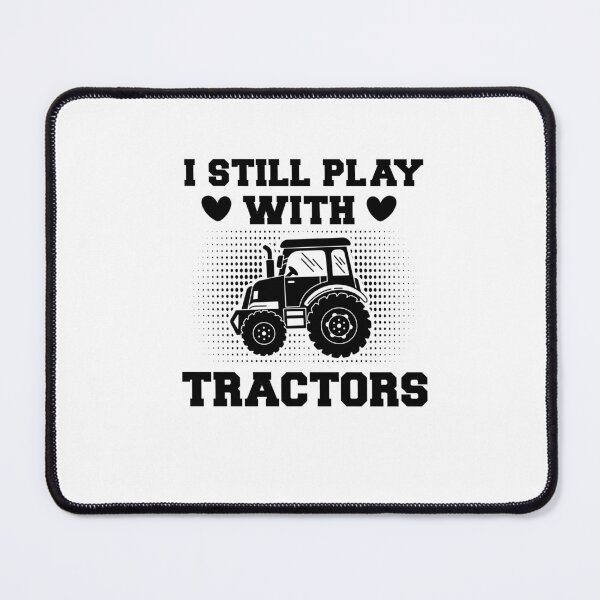 Item preview, Funny I Still Play With Tractors, Tractor Driver & Farmer Farming in the Farm designed and sold by SakuraPxl.