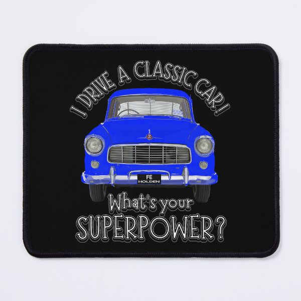 Item preview, Blue FE Holden  - I DRIVE A CLASSIC CAR, whats your SuperPower? designed and sold by Michael van der Hoorn.