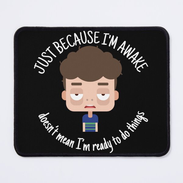 Item preview, Just Because I'm Awake Funny designed and sold by AniArtPL.