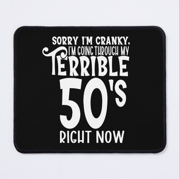 Item preview, Sorry Im Cranky Im in my terrible Fifty designed and sold by giftfromheart.