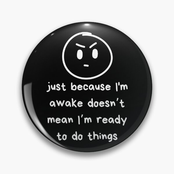 Item preview, Just Because I'm Awake Funny designed and sold by AniArtPL.