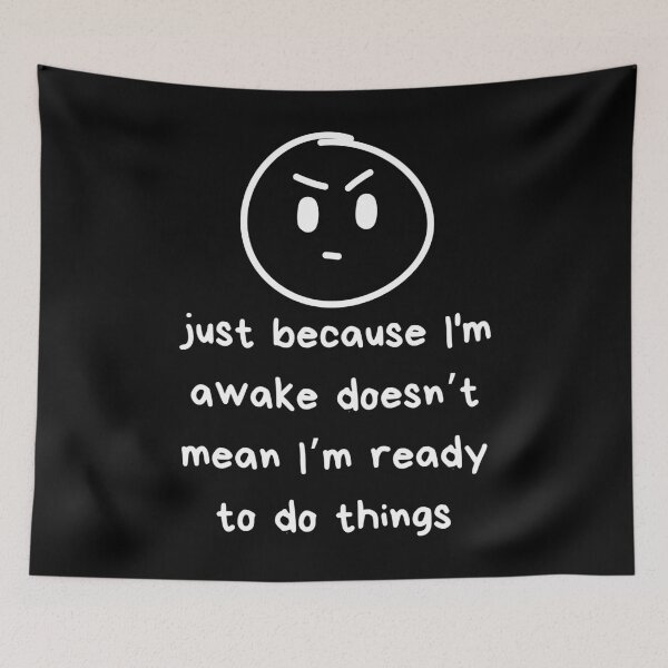 Item preview, Just Because I'm Awake Funny designed and sold by AniArtPL.