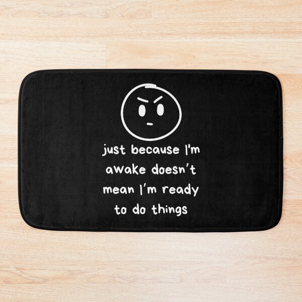 Item preview, Just Because I'm Awake Funny designed and sold by AniArtPL.
