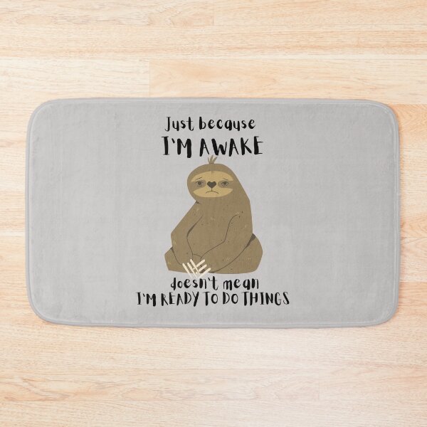 Item preview, Just Because I'm Awake Funny Sloth designed and sold by AniArtPL.
