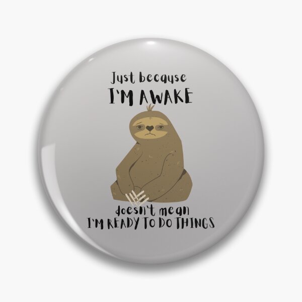 Item preview, Just Because I'm Awake Funny Sloth designed and sold by AniArtPL.
