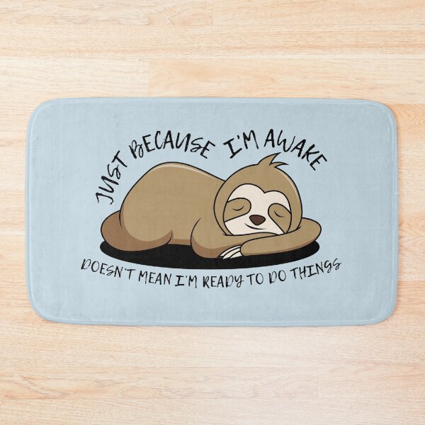Item preview, Just Because I'm Awake Funny Sloth designed and sold by AniArtPL.