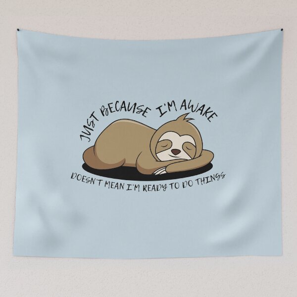 Item preview, Just Because I'm Awake Funny Sloth designed and sold by AniArtPL.