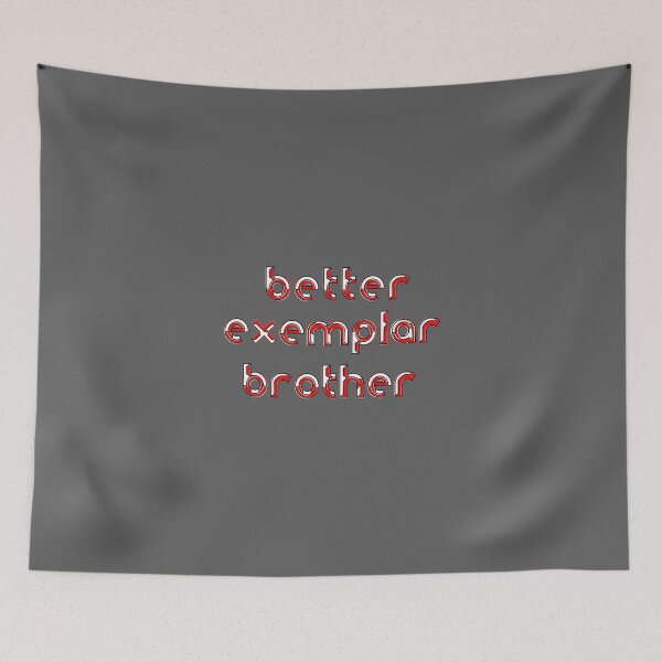 Item preview,  better exemplar brother brotherhood parenting love care family designed and sold by 4rpixs.