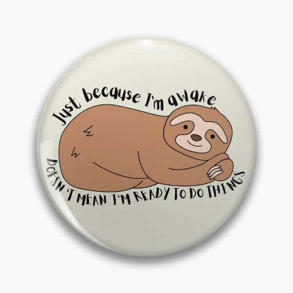 Item preview, Just Because I'm Awake Funny Sloth designed and sold by AniArtPL.
