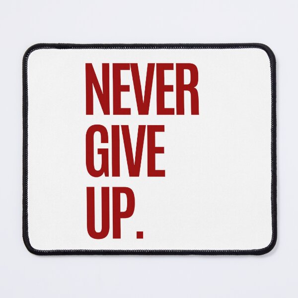 Item preview, NEVER GIVE UP. designed and sold by AlEstiloStudios.