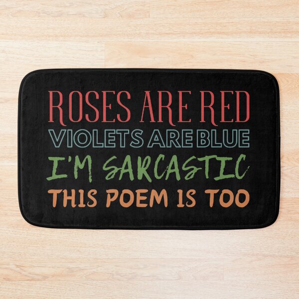 Item preview, Roses are red, violets are blue, i'm sarcastic, this poem is too. designed and sold by UnCoverDesign.