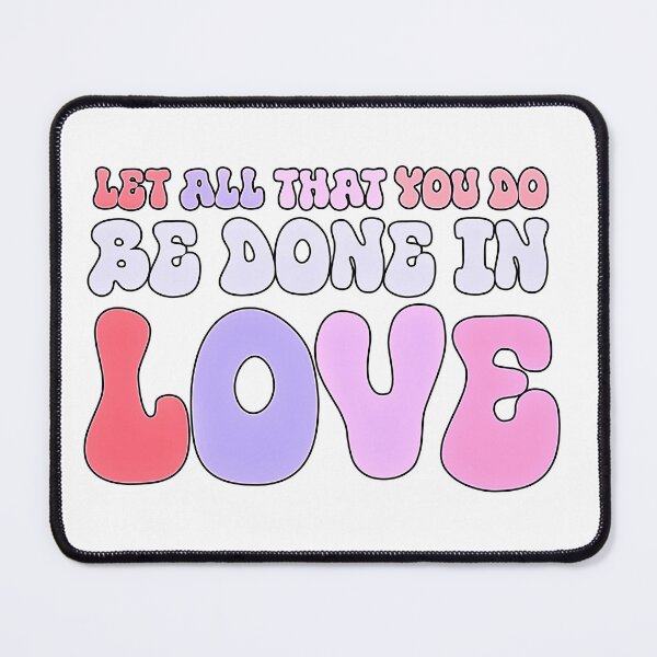 Item preview, Let All That You Do Be Done In Love Heartfelt Valentines Day designed and sold by NOURYnorth.