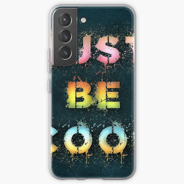 Just be cool Samsung Galaxy Soft Case