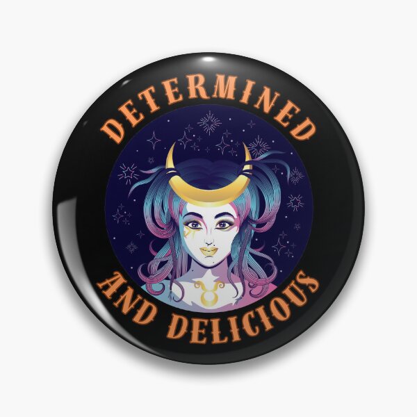 Item preview, Determined And Delicious. taurus traits designed and sold by ZodiacWonders.