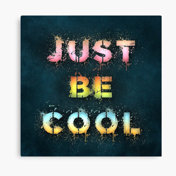 Just be cool Canvas Print