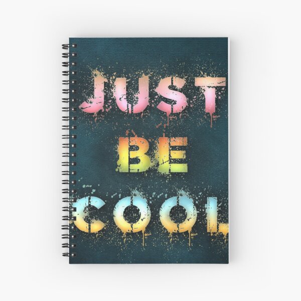 Just be cool Spiral Notebook